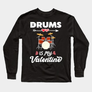 Drums Is My Valentine Long Sleeve T-Shirt